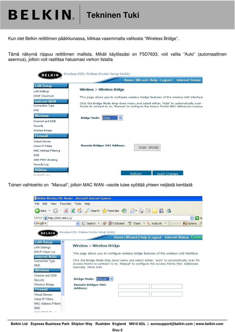 Mikäli käytössäsi on F5D7633, voit valita Auto (automaattinen asennus), jolloin voit