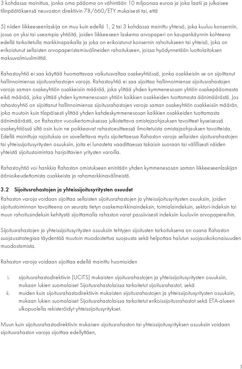 tarkoitetulla markkinapaikalla ja joka on erikoistunut konsernin rahoitukseen tai yhteisö, joka on erikoistunut sellaisten arvopaperistamisvälineiden rahoitukseen, joissa hyödynnetään luottolaitoksen