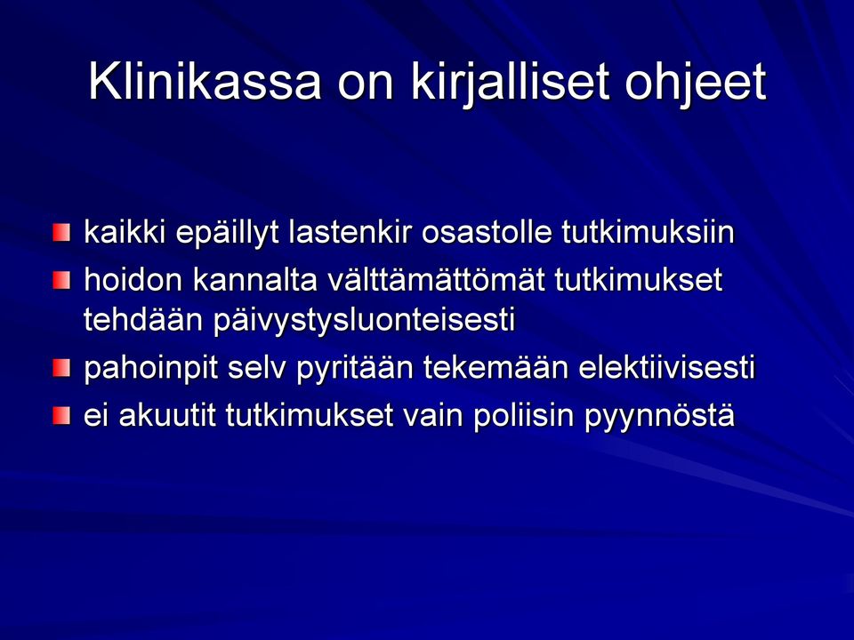 tutkimukset tehdään päivystysluonteisesti pahoinpit selv