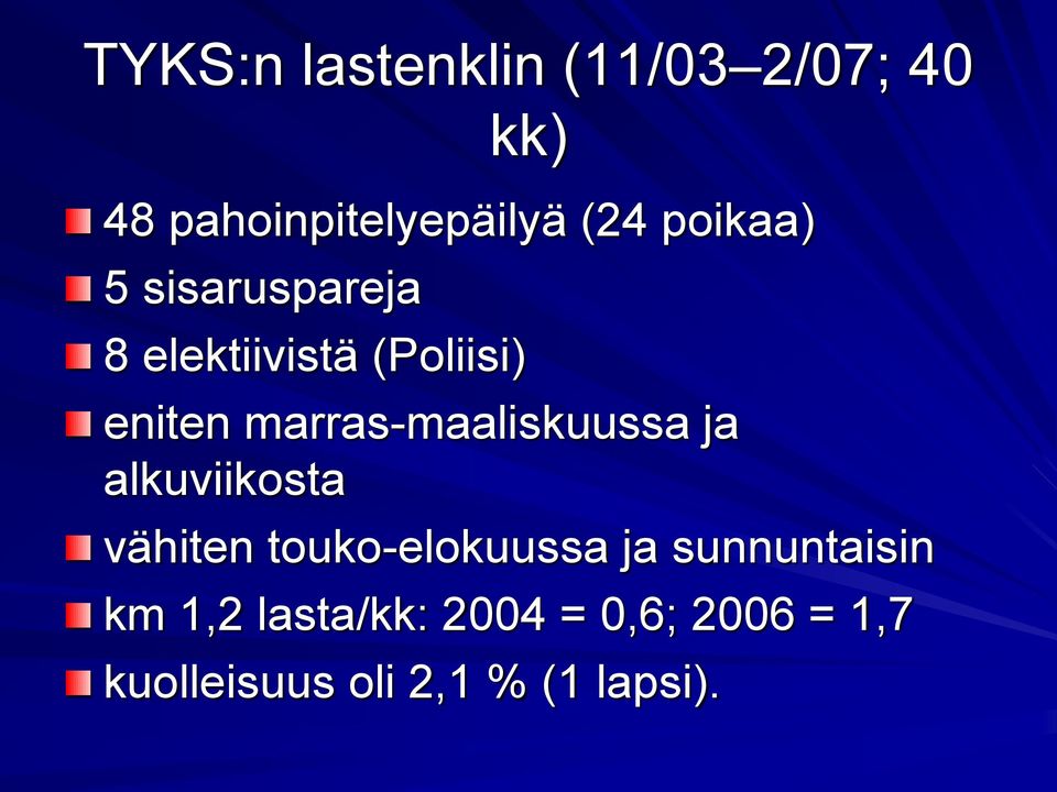 marras-maaliskuussa ja alkuviikosta vähiten touko-elokuussa ja