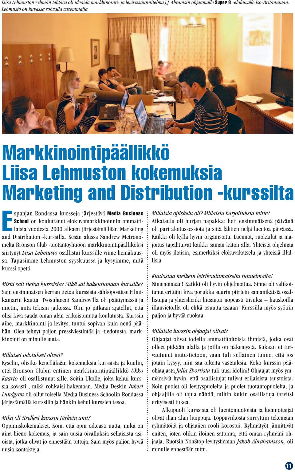 vuodesta 2000 alkaen järjestämällään Marketing and Distribution -kurssilla.