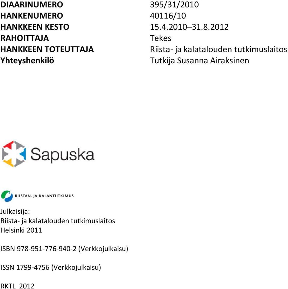 Yhteyshenkilö Tutkija Susanna Airaksinen Julkaisija: Riista- ja kalatalouden
