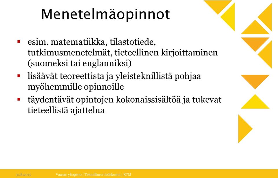 kirjoittaminen (suomeksi tai englanniksi) lisäävät teoreettista ja