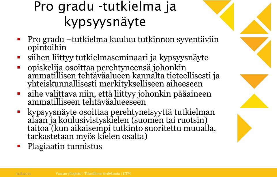 merkitykselliseen aiheeseen aihe valittava niin, että liittyy johonkin pääaineen ammatilliseen tehtäväalueeseen kypsyysnäyte osoittaa