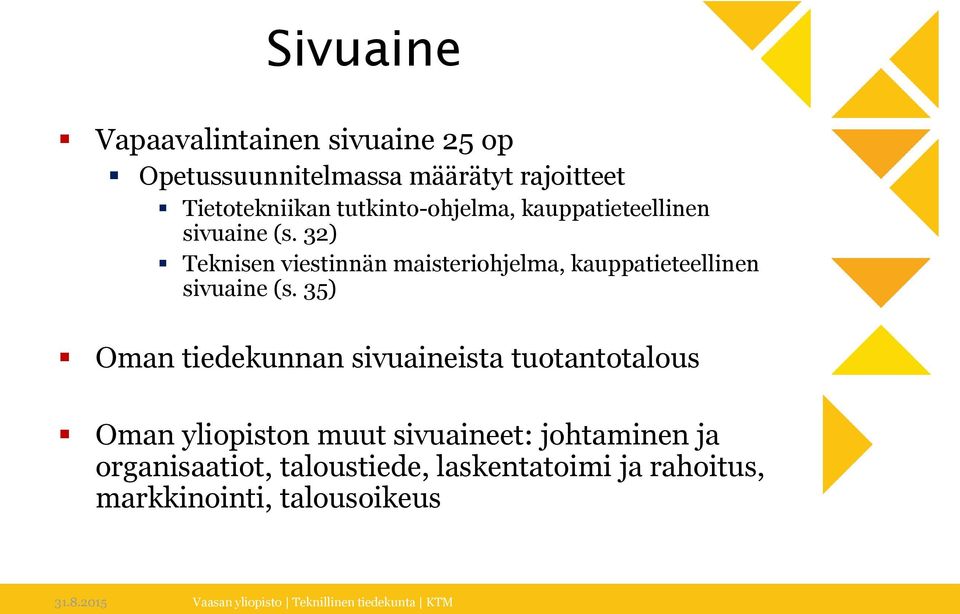 32) Teknisen viestinnän maisteriohjelma, kauppatieteellinen sivuaine (s.