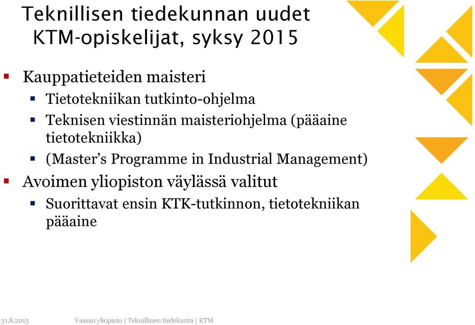 (pääaine tietotekniikka) (Master s Programme in Industrial Management) Avoimen