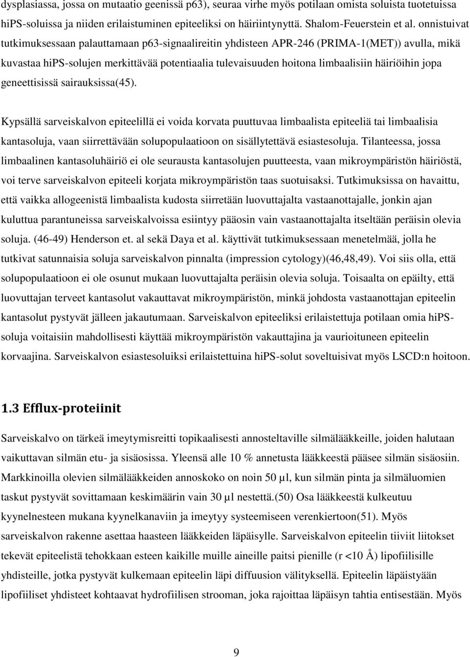 jopa geneettisissä sairauksissa(45).