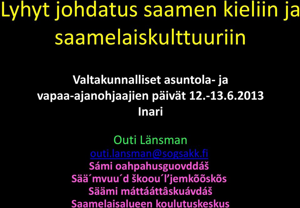 2013 Inari Outi Länsman outi.lansman@sogsakk.