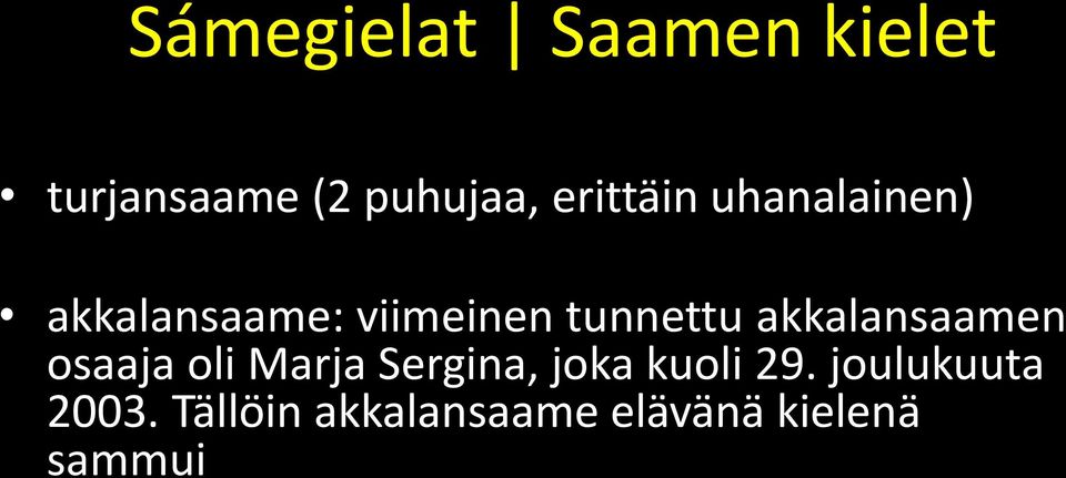 akkalansaamen osaaja oli Marja Sergina, joka kuoli 29.