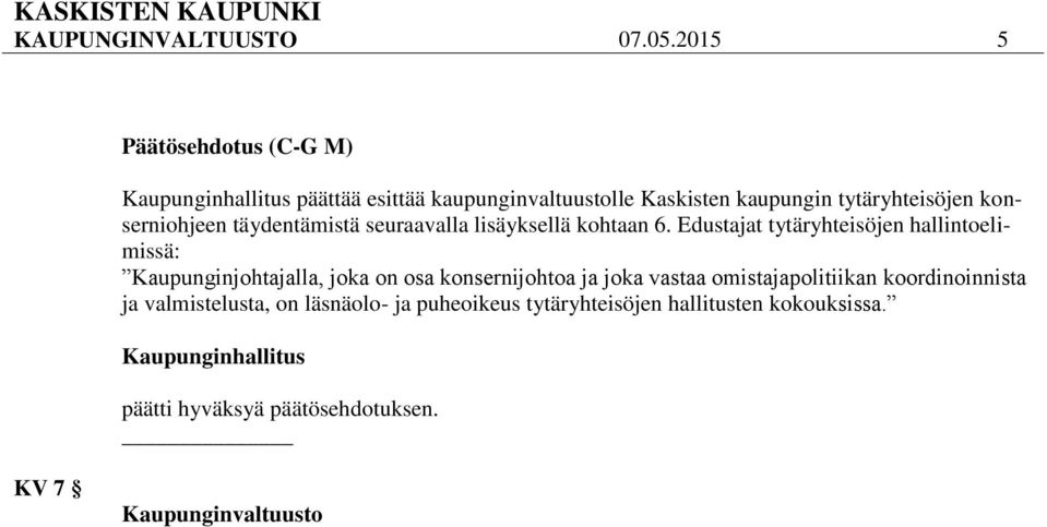 konserniohjeen täydentämistä seuraavalla lisäyksellä kohtaan 6.