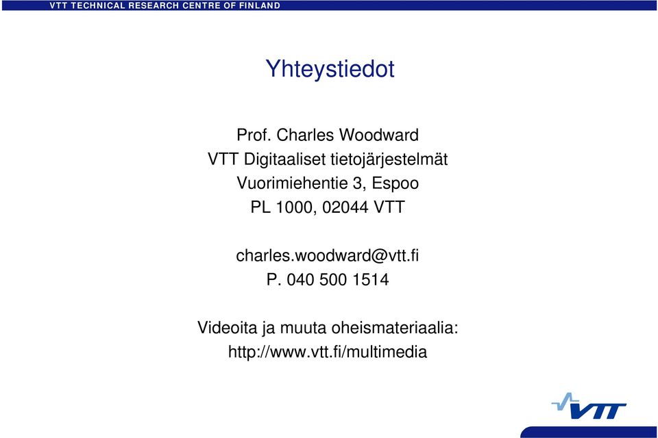 Vuorimiehentie 3, Espoo PL 1000, 02044 VTT charles.