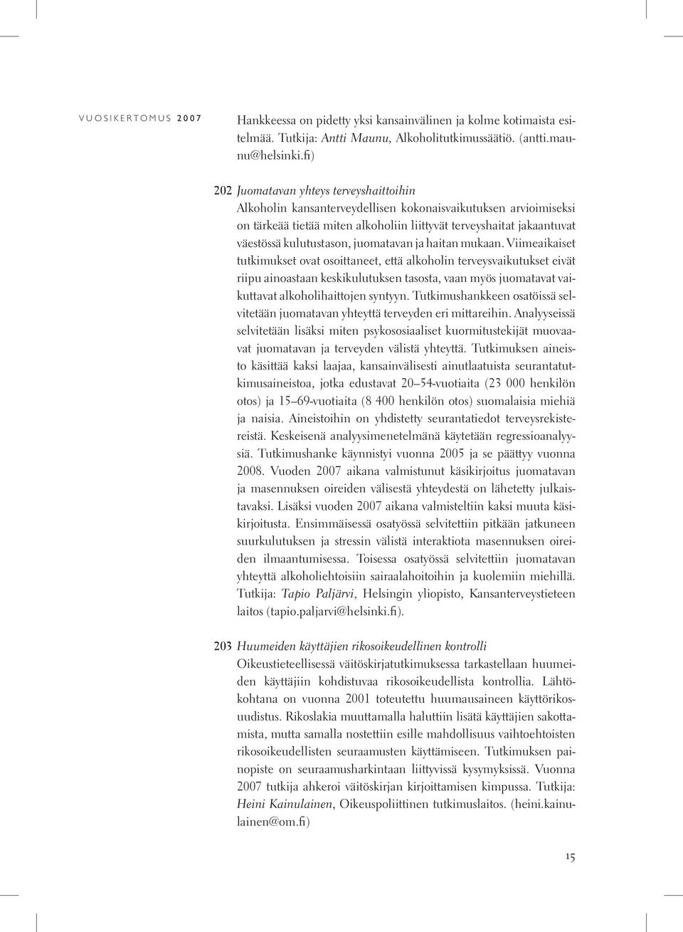 kulutustason, juomatavan ja haitan mukaan.