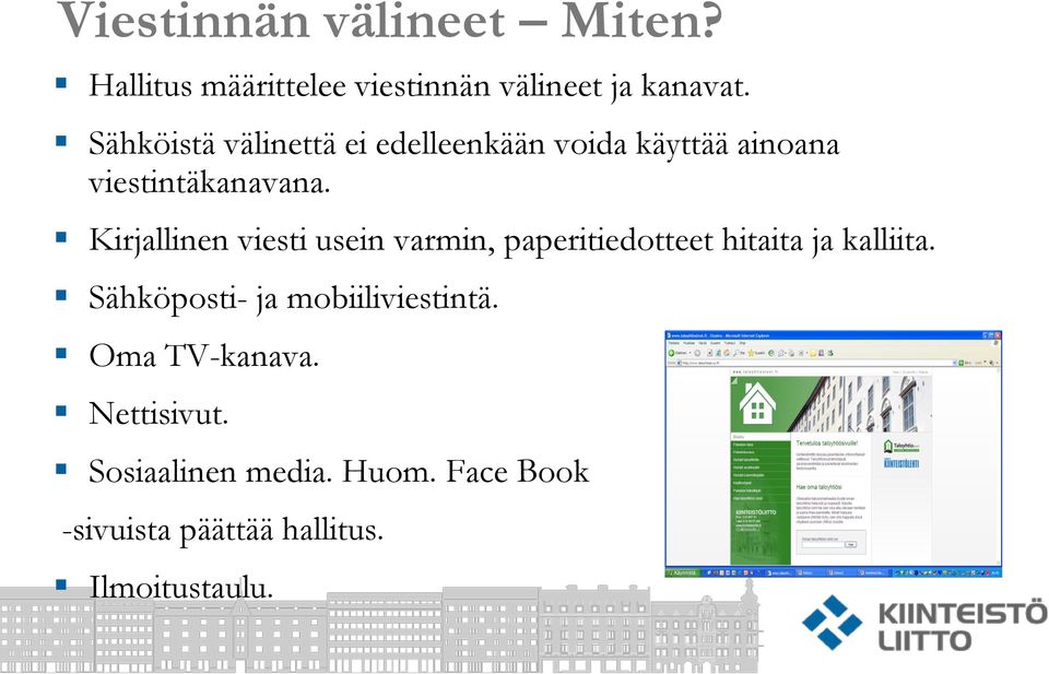 Kirjallinen viesti usein varmin, paperitiedotteet hitaita ja kalliita.