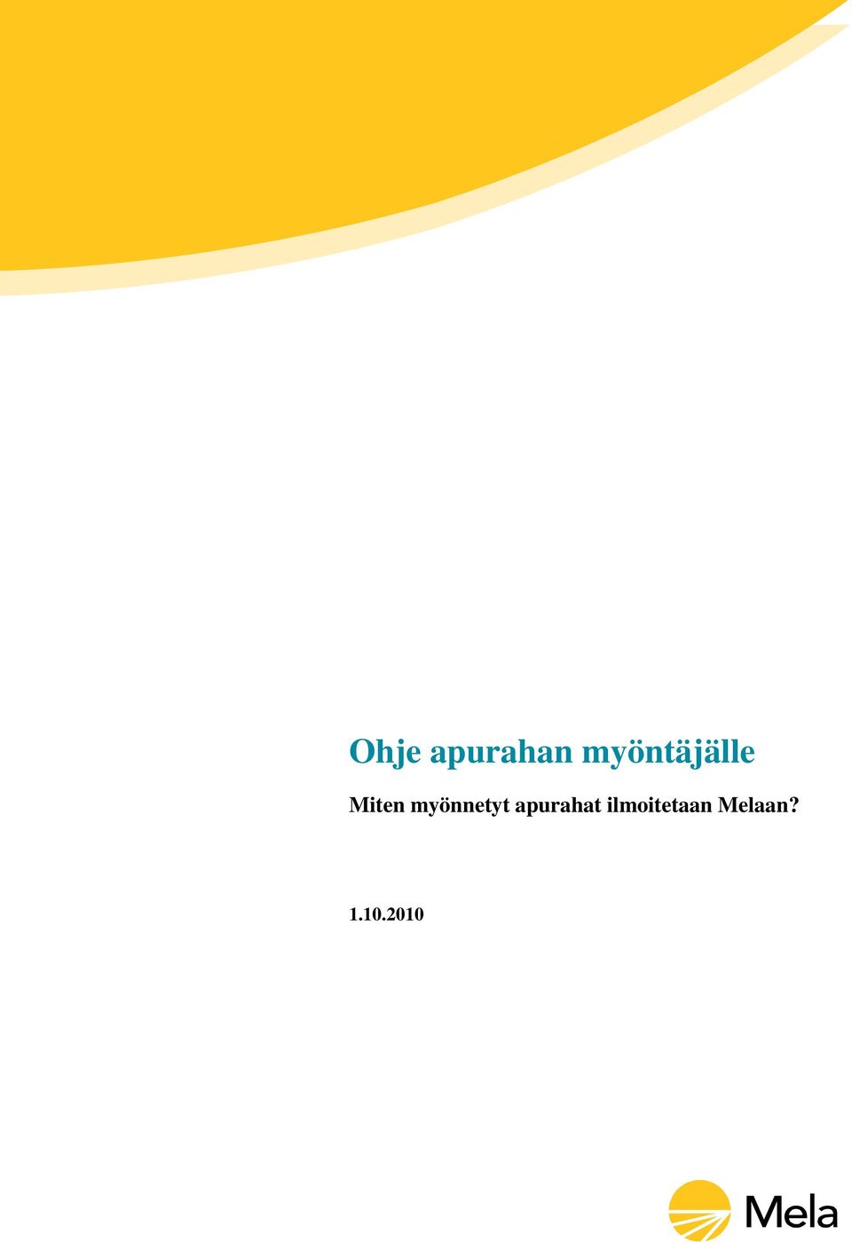 2010 Ohje apurahan myöntäjälle