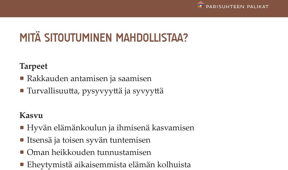 ja syvyyttä Kasvu Hyvän elämänkoulun ja ihmisenä kasvamisen