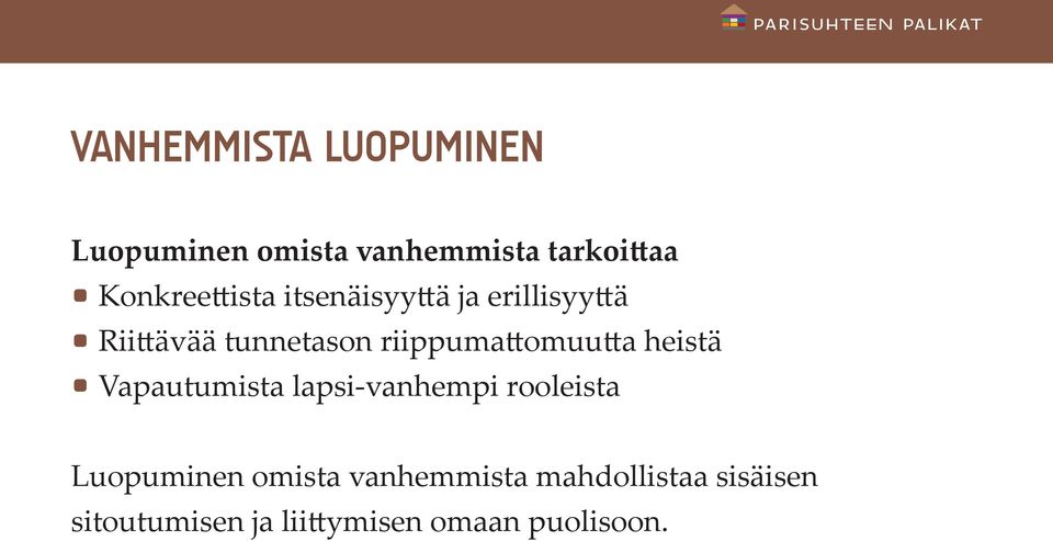 riippumattomuutta heistä Vapautumista lapsi-vanhempi rooleista