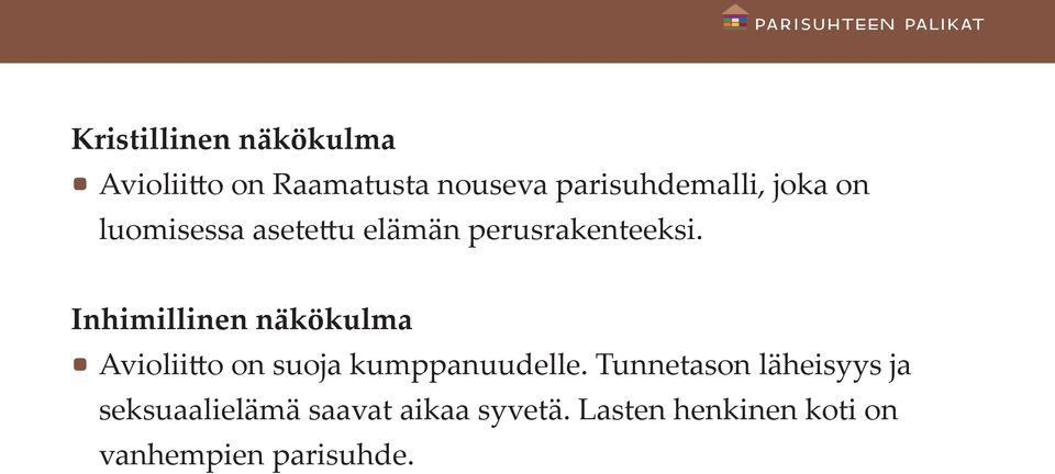 Inhimillinen näkökulma Avioliitto on suoja kumppanuudelle.