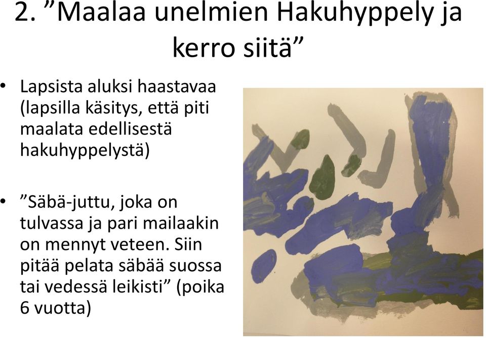 Säbä-juttu, joka on tulvassa ja pari mailaakin on mennyt veteen.