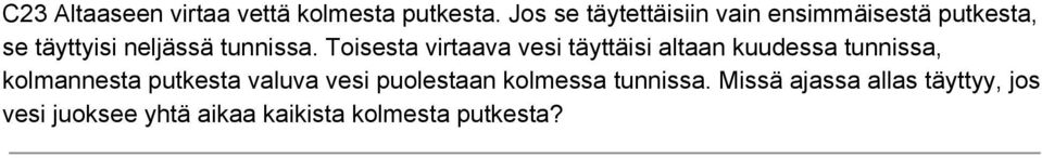 Toisesta virtaava vesi täyttäisi altaan kuudessa tunnissa, kolmannesta putkesta