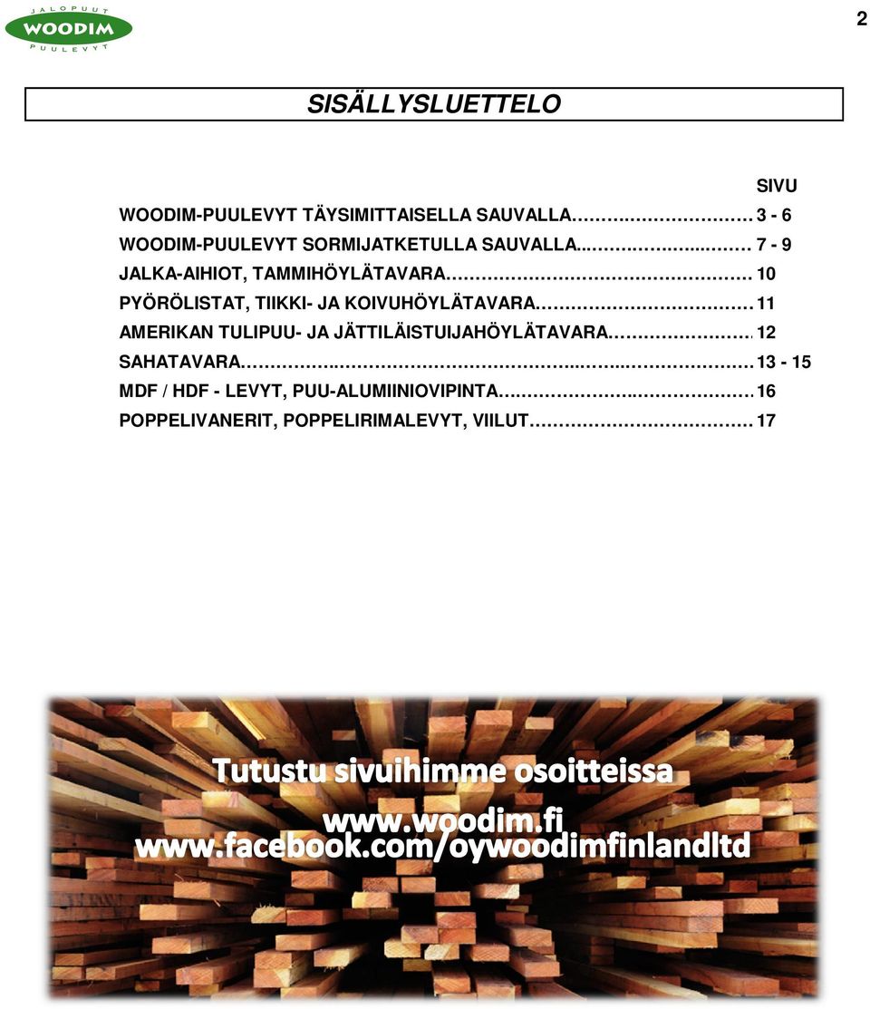 10 PYÖRÖLISTAT, TIIKKI- JA KOIVUHÖYLÄTAVARA 11 AMERIKAN TULIPUU- JA