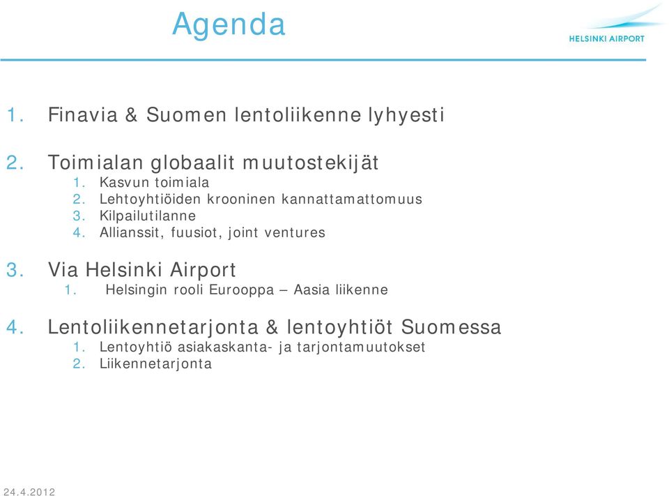 Allianssit, fuusiot, joint ventures 3. Via Helsinki Airport 1.