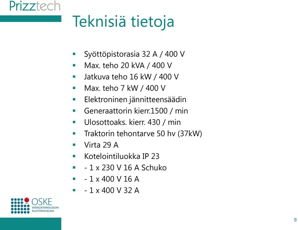 teho 7 kw / 400 V Elektroninen jännitteensäädin Generaattorin kierr.