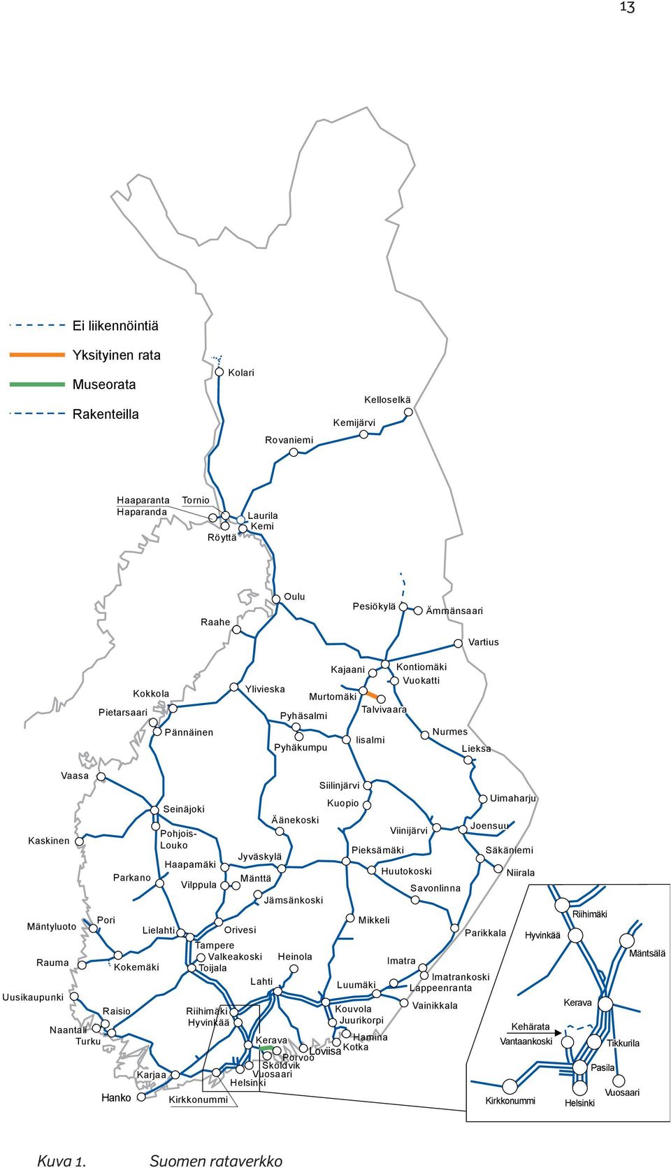 Joensuu Rovaniemi Kajaani Kokkola Vaasa Mäntyluoto Tampere Mikkeli Kuopio Turku Seinäjoki Lahti Hamina Vainikkala Jyväskylä Kouvola Hanko Rauma Parkano Kaskinen Uusikaupunki Pieksämäki Oulu Vartius