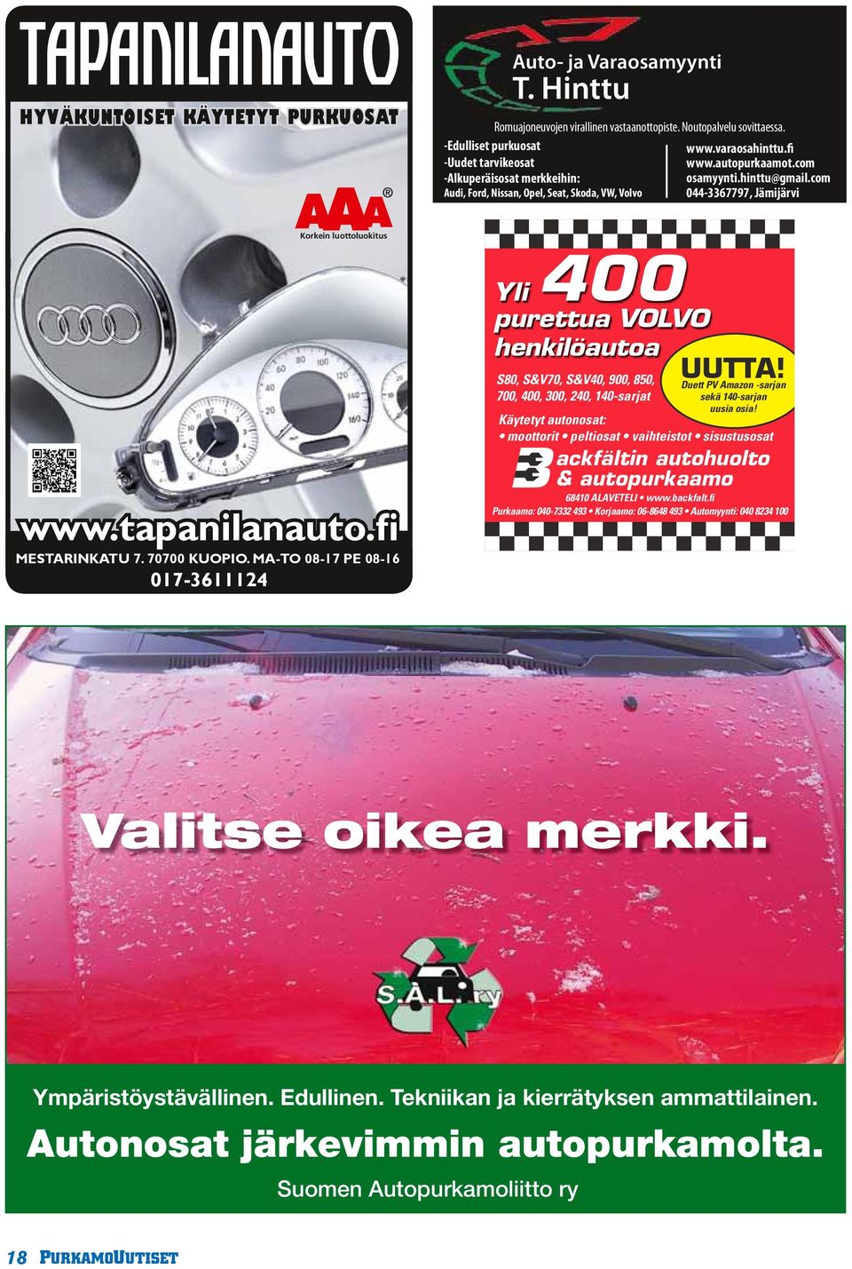 com 044-3367797, Jämijärvi Korkein luottoluokitus Soliditet 01-2010 www.tapanilanauto.fi MESTARINKATU 7. 70700 KUOPIO.