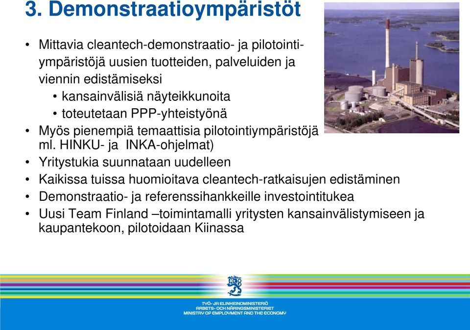 HINKU- ja INKA-ohjelmat) Yritystukia suunnataan uudelleen Kaikissa tuissa huomioitava cleantech-ratkaisujen edistäminen