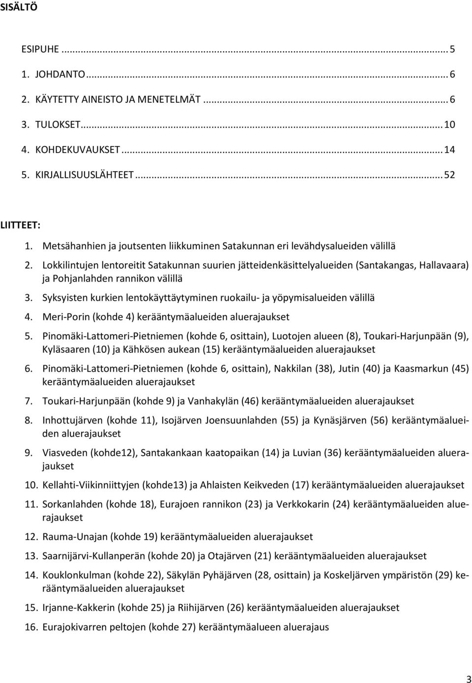 Lokkilintujen lentoreitit Satakunnan suurien jätteidenkäsittelyalueiden (Santakangas, Hallavaara) ja Pohjanlahden rannikon välillä 3.