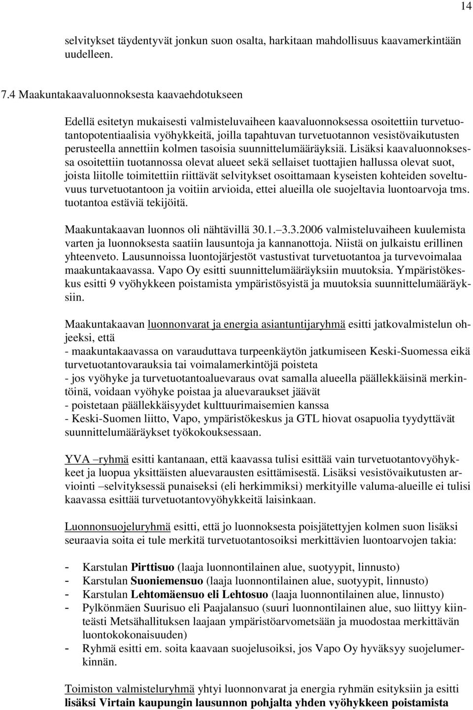 vesistövaikutusten perusteella annettiin kolmen tasoisia suunnittelumääräyksiä.