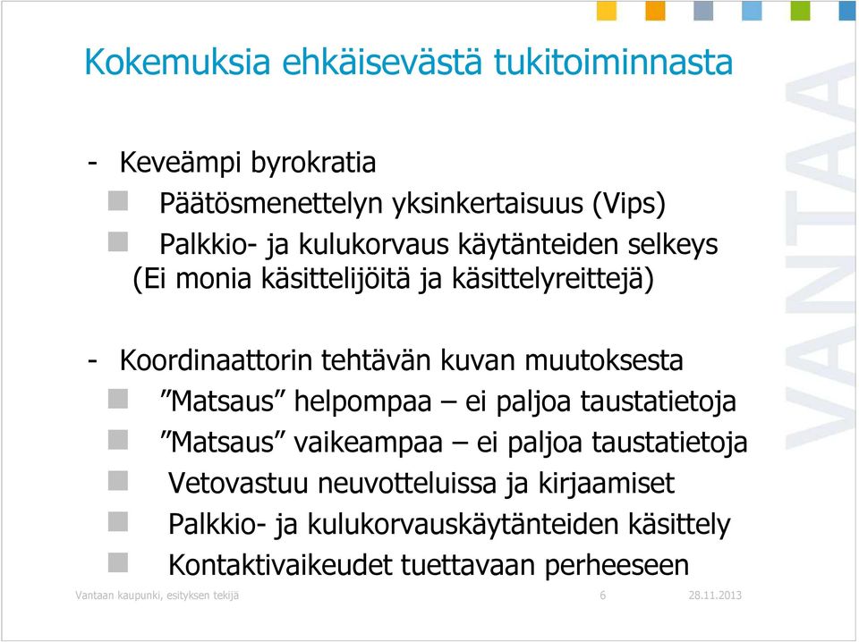 muutoksesta Matsaus helpompaa ei paljoa taustatietoja Matsaus vaikeampaa ei paljoa taustatietoja Vetovastuu