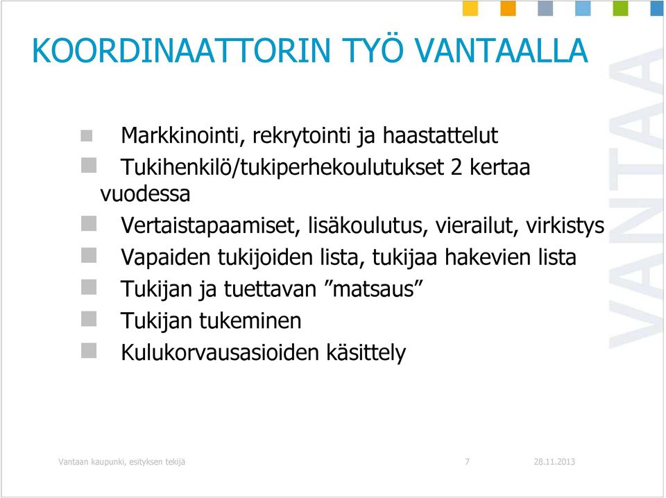 vierailut, virkistys Vapaiden tukijoiden lista, tukijaa hakevien lista Tukijan ja