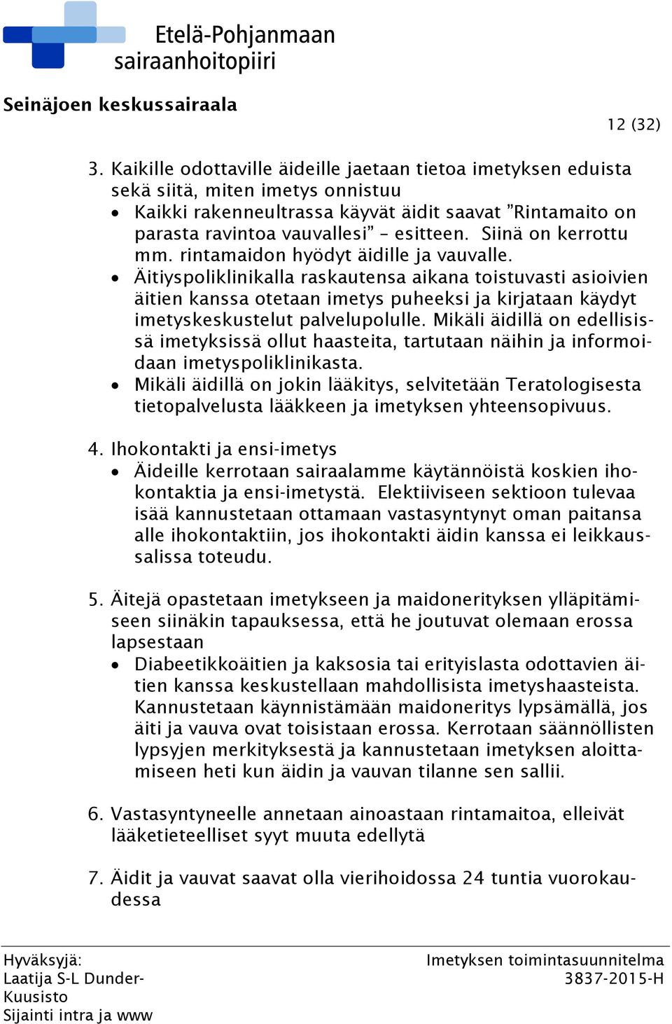 Siinä on kerrottu mm. rintamaidon hyödyt äidille ja vauvalle.