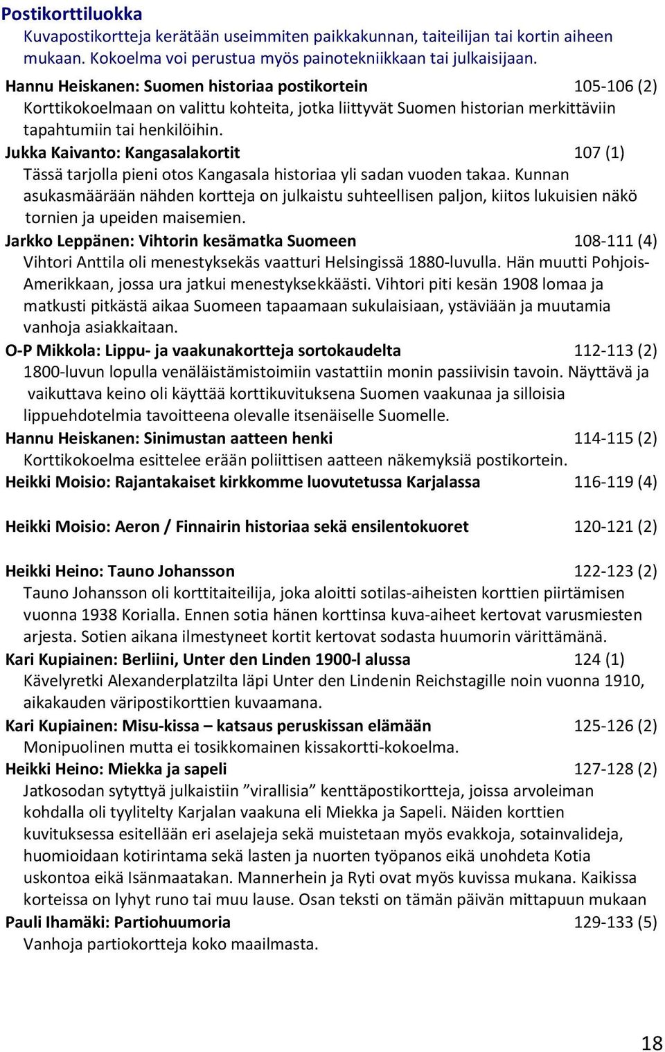 Jukka Kaivanto: Kangasalakortit 107 (1) Tässä tarjolla pieni otos Kangasala historiaa yli sadan vuoden takaa.