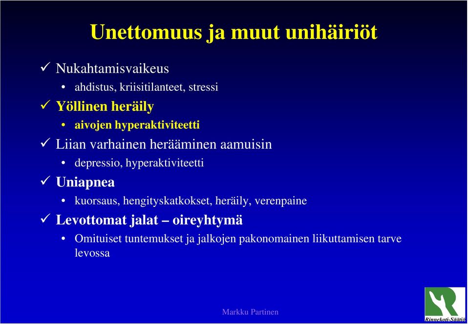 depressio, hyperaktiviteetti Uniapnea kuorsaus, hengityskatkokset, heräily, verenpaine