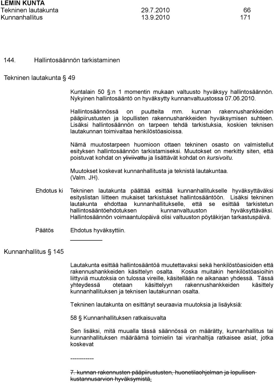 kunnan rakennushankkeiden pääpiirustusten ja lopullisten rakennushankkeiden hyväksymisen suhteen.
