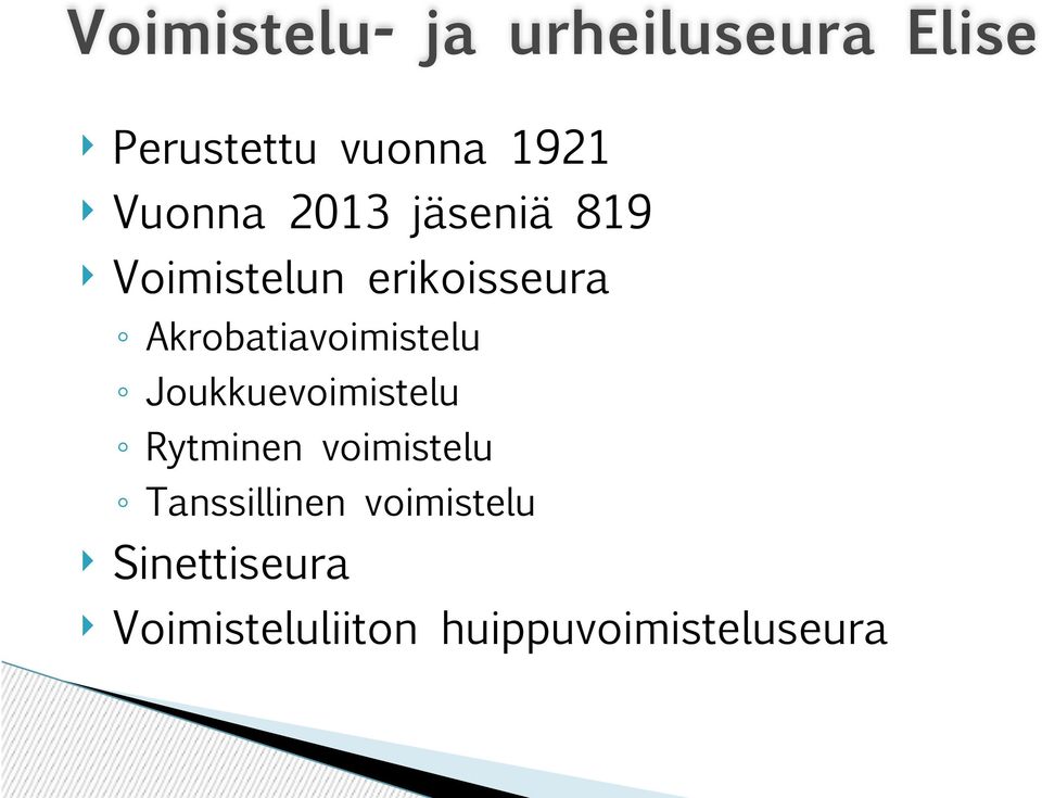 Akrobatiavoimistelu Joukkuevoimistelu Rytminen voimistelu