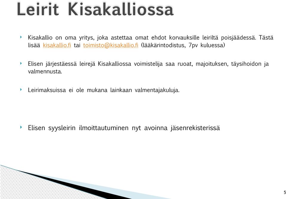 fi (lääkärintodistus, 7pv kuluessa) Elisen järjestäessä leirejä Kisakalliossa voimistelija saa ruoat,