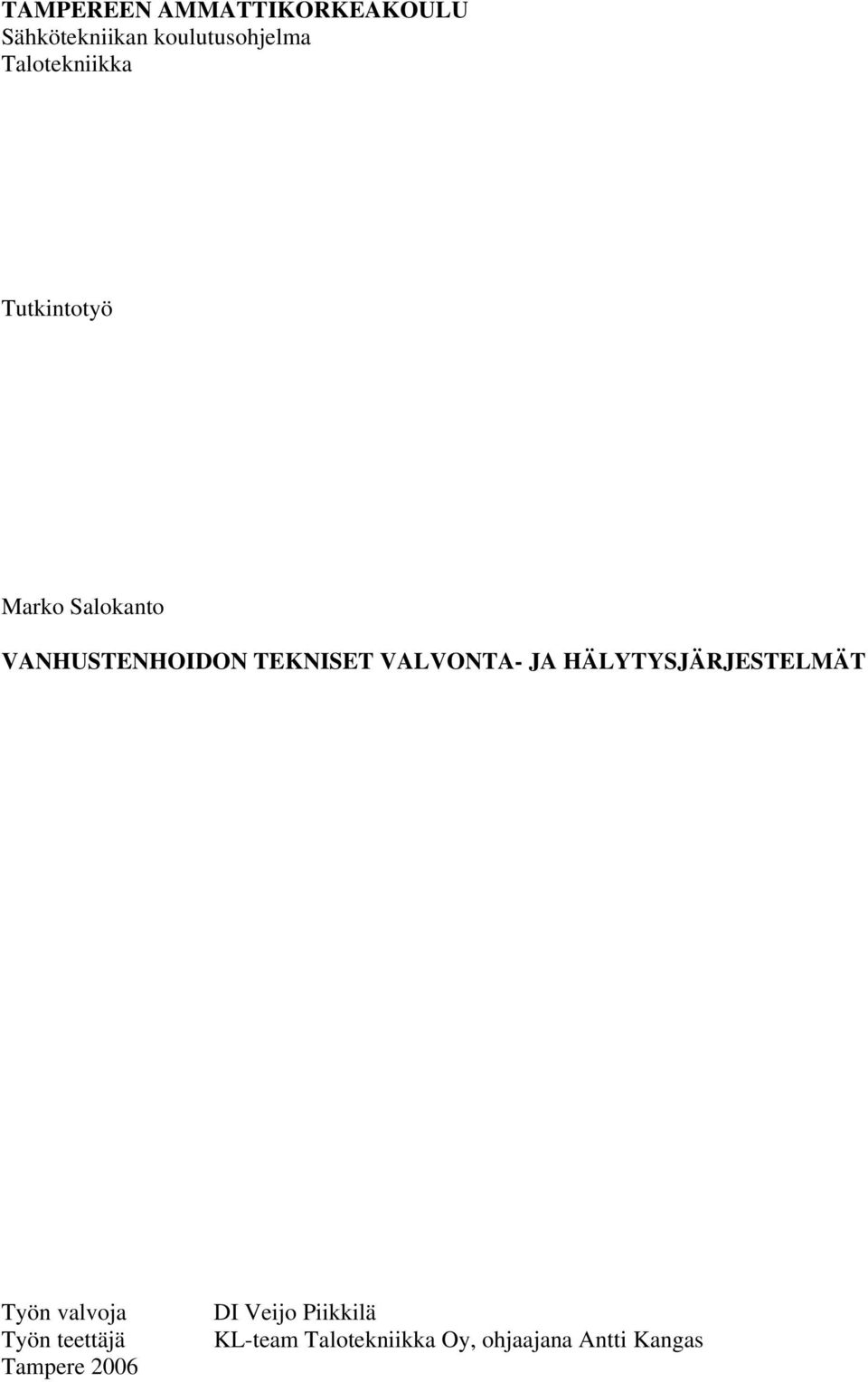 HÄLYTYSJÄRJESTELMÄT Työn valvoja Työn teettäjä Tampere