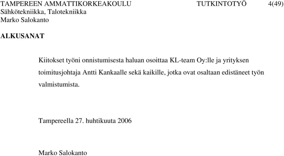 Antti Kankaalle sekä kaikille, jotka ovat osaltaan