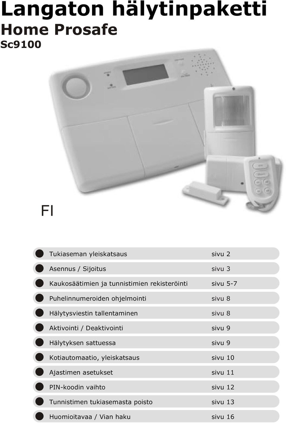 tallentaminen sivu 8 Aktivointi / Deaktivointi sivu 9 Hälytyksen sattuessa sivu 9 Kotiautomaatio, yleiskatsaus