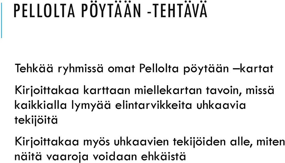 kaikkialla lymyää elintarvikkeita uhkaavia tekijöitä