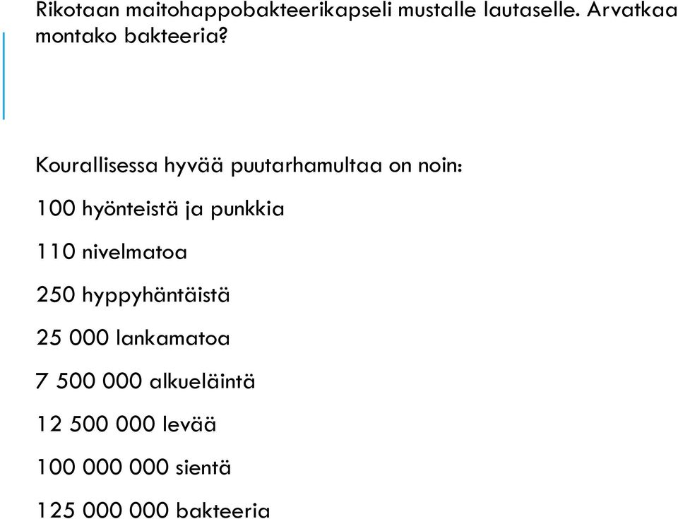 Kourallisessa hyvää puutarhamultaa on noin: 100 hyönteistä ja punkkia