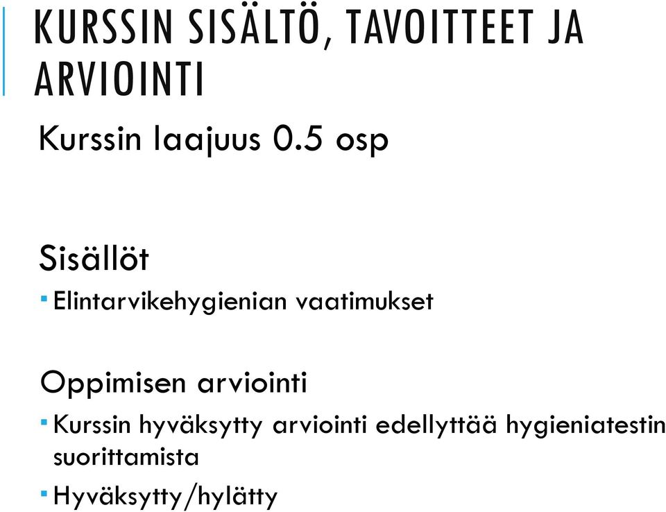 5 osp Sisällöt Elintarvikehygienian vaatimukset