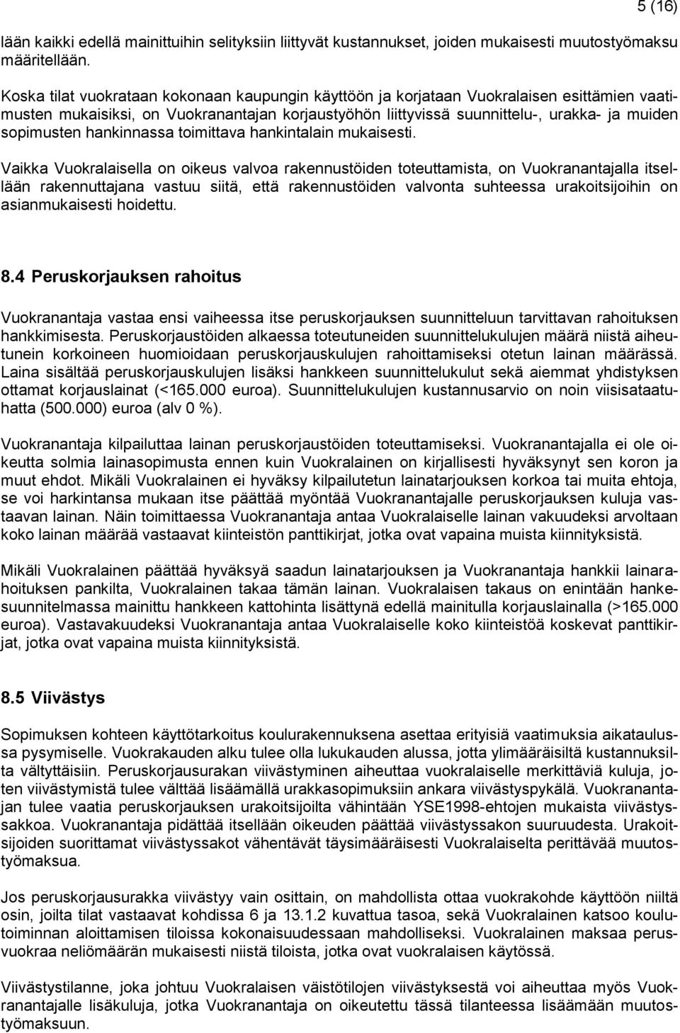 hankinnassa toimittava hankintalain mukaisesti.