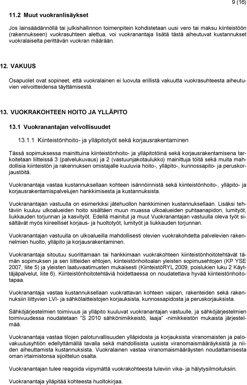 aiheutuvat kustannukset vuokralaiselta perittävän vuokran määrään. 12.