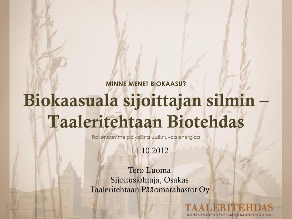 Biotehdas Rakennamme paikallista uusiutuvaa