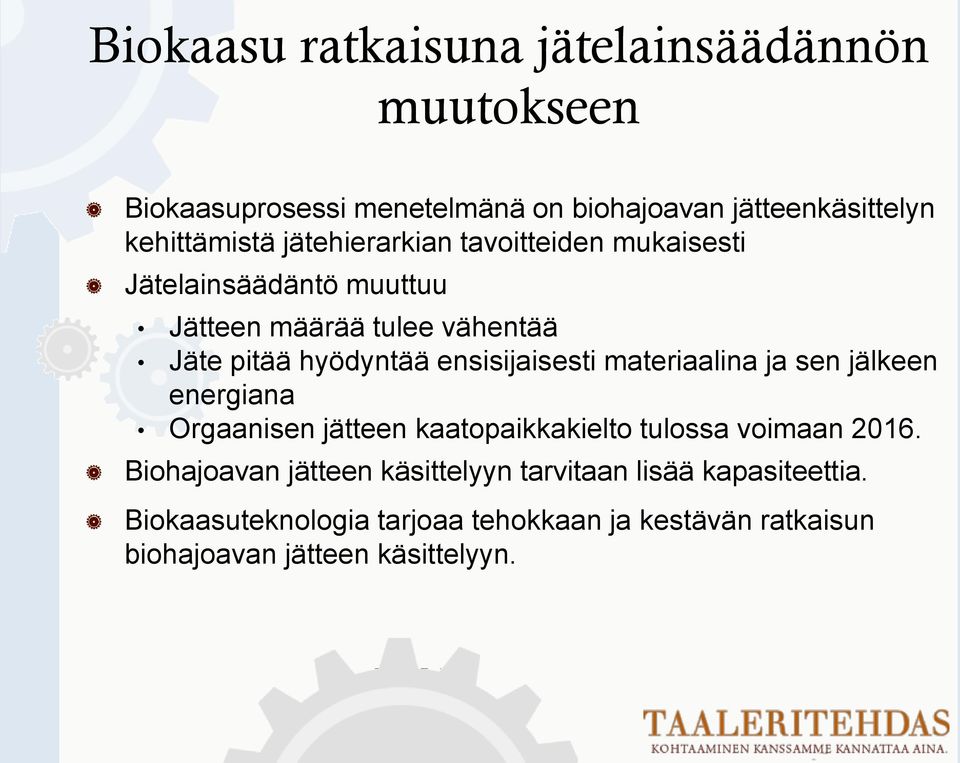 ensisijaisesti materiaalina ja sen jälkeen energiana Orgaanisen jätteen kaatopaikkakielto tulossa voimaan 2016.