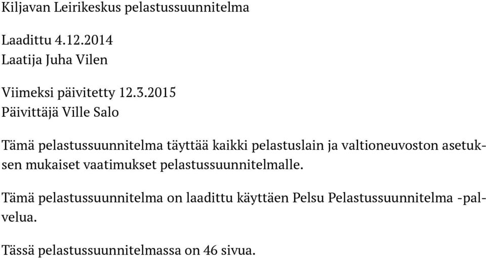 2015 Päivittäjä Ville Salo Tämä pelastussuunnitelma täyttää kaikki pelastuslain ja